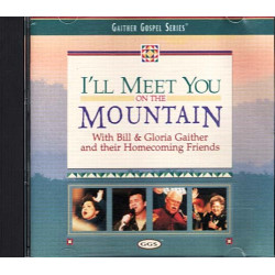 I'll Meet You On The Mountain ~ Bill & Gloria Gaither & Friends ~ CD ~ Good
