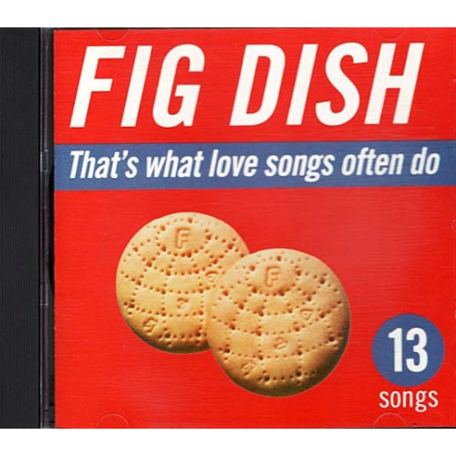 That's What Love Songs Often Do ~ Fig Dish ~ Rock ~ CD ~ Good