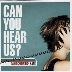 Can You Hear Us? ~ David Crowder*Band ~ Rock ~ CD ~ Acceptable