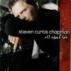 All About Love ~ Steven Curtis Chapman ~ Rock ~ CD ~ Acceptable