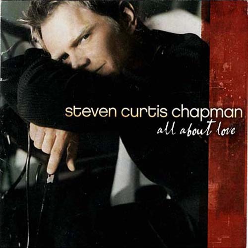 All About Love ~ Steven Curtis Chapman ~ Rock ~ CD ~ Acceptable