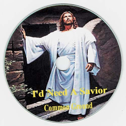 I'd Need a Savior ~ Common Ground ~ Christian ~ CD ~ Acceptable