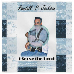 I Serve the Lord ~ Randall P Jackson ~ Christian ~ CD ~ Acceptable